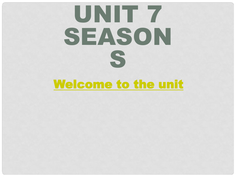 江蘇省永豐初級(jí)中學(xué)八年級(jí)英語(yǔ)上冊(cè)《Unit 7 Seasons Welcome to the Unit》課件3 （新版）牛津版_第1頁(yè)