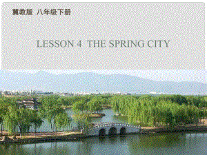 八年級(jí)英語下冊(cè) Unit 1 Lesson 4 The Spring City課件 （新版）冀教版