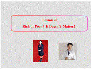 甘肅省酒泉市第三中學(xué)八年級(jí)英語上冊(cè) Unit 5 Lesson 28 Rich or PoorIt Doesn’t Matter課件 （新版）冀教版