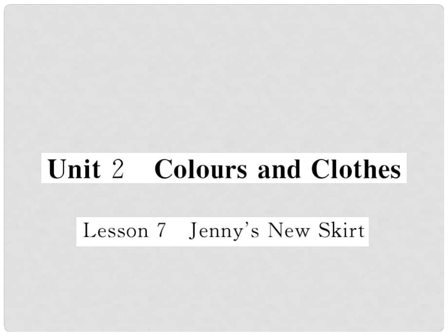 七年级英语上册 Unit 2 Colours and Clothes Lesson 7 Jenny's New Skirt课件 （新版）冀教版_第1页