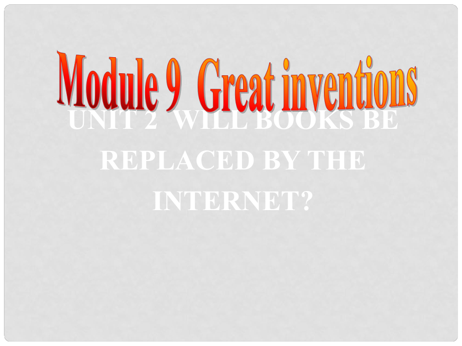 九年級(jí)英語(yǔ)上冊(cè) Module 9 Great inventions Unit 2 Will books be replacedthe Internet課件 （新版）外研版_第1頁(yè)