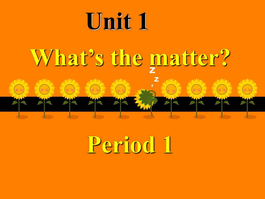 云南省昆明市第二十一中学八年级英语下册 Unit 1 What’s the matter课件1 （新版）人教新目标版_第1页