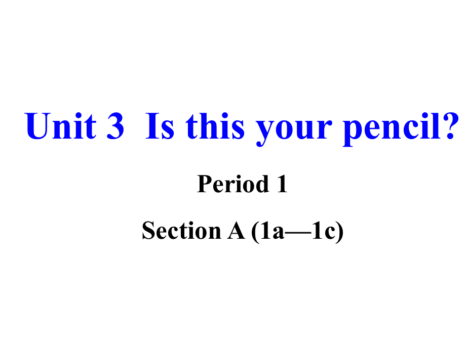 辽宁省辽阳县首山镇第二初级中学七年级英语上册 Unit 3 Is this your pencil Section A（1a1c）课件 （新版）人教新目标版_第1页