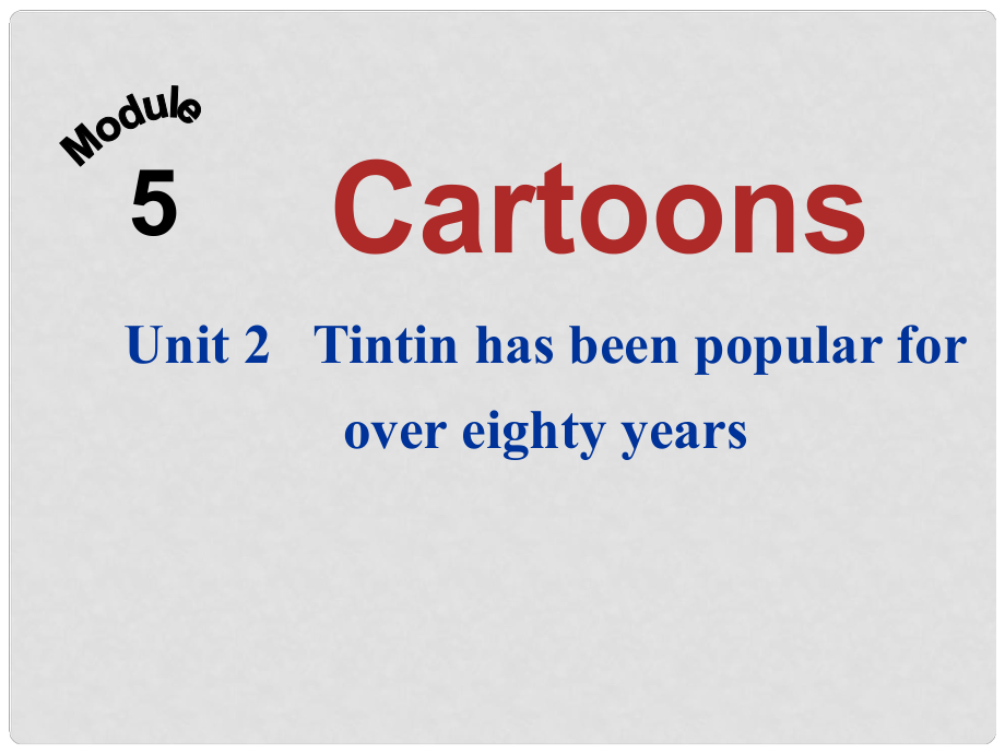 八年級(jí)英語(yǔ)下冊(cè) Module 5 Unit 2 Tintin has been popular for over eighty years課件 （新版）外研版_第1頁(yè)