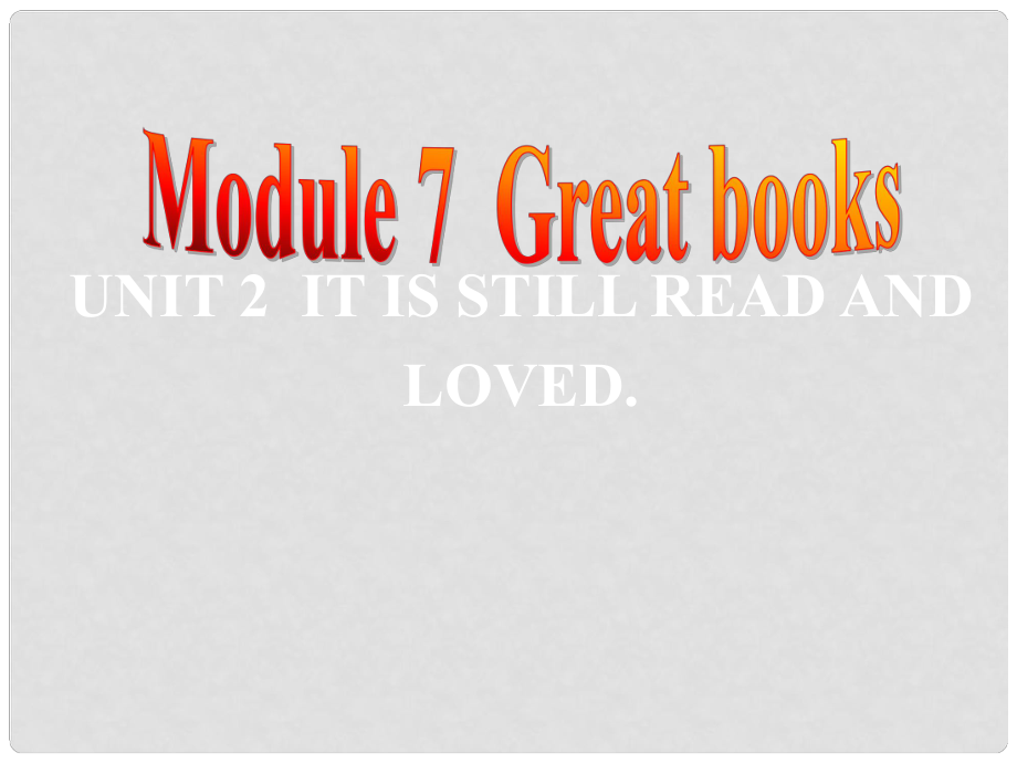 九年級英語上冊 Module 7 Great books Unit 2 It is still read and loved課件 （新版）外研版_第1頁