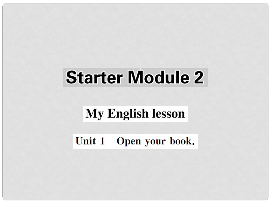 七年級英語上冊 Starter Module 2 My English lesson Unit 1 Open your book課件 （新版）外研版_第1頁