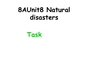 江蘇省永豐初級(jí)中學(xué)八年級(jí)英語上冊(cè)《Unit 8 Natural disasters Task》課件1 （新版）牛津版