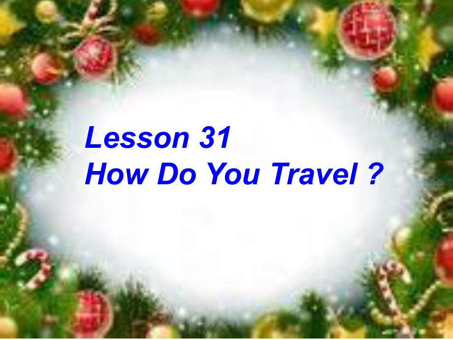 甘肅省酒泉市第三中學(xué)八年級英語上冊 Unit 6 Lesson 31 How do you travel課件 （新版）冀教版_第1頁