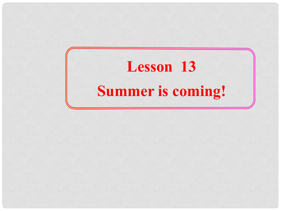 六年級(jí)英語(yǔ)下冊(cè) Lesson 13《Summer is coming》課件1 （新版）冀教版（三起）_第1頁(yè)