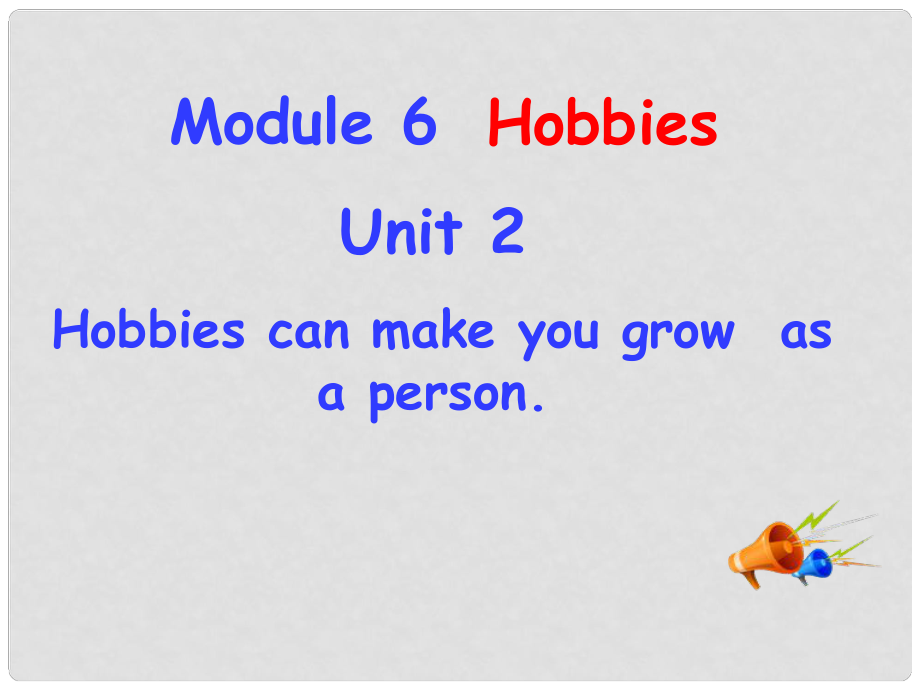 八年級英語下冊 Module 6 Unit 2 Hobbies can make you growas a person課件 （新版）外研版_第1頁