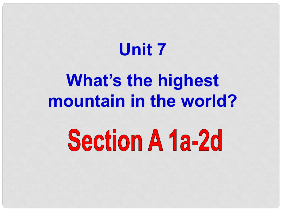 八年级英语下册 Unit 7 What's the highest moutain in the world课件3 （新版）人教新目标版_第1页