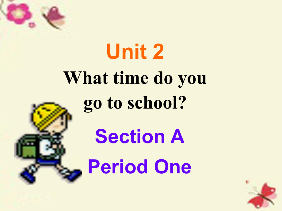 七年級英語下冊 Unit 2 What time do you go to school課件1 新版人教新目標版_第1頁