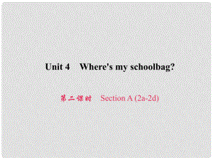 原七年級(jí)英語(yǔ)上冊(cè) Unit 4 Where's my schoolbag（第2課時(shí)）Section A（2a2d）習(xí)題課件 （新版）人教新目標(biāo)版