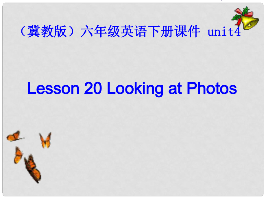 六年級英語下冊 Lesson 20《Looking at photos》課件1 （新版）冀教版（三起）_第1頁