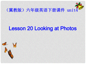 六年級英語下冊 Lesson 20《Looking at photos》課件1 （新版）冀教版（三起）