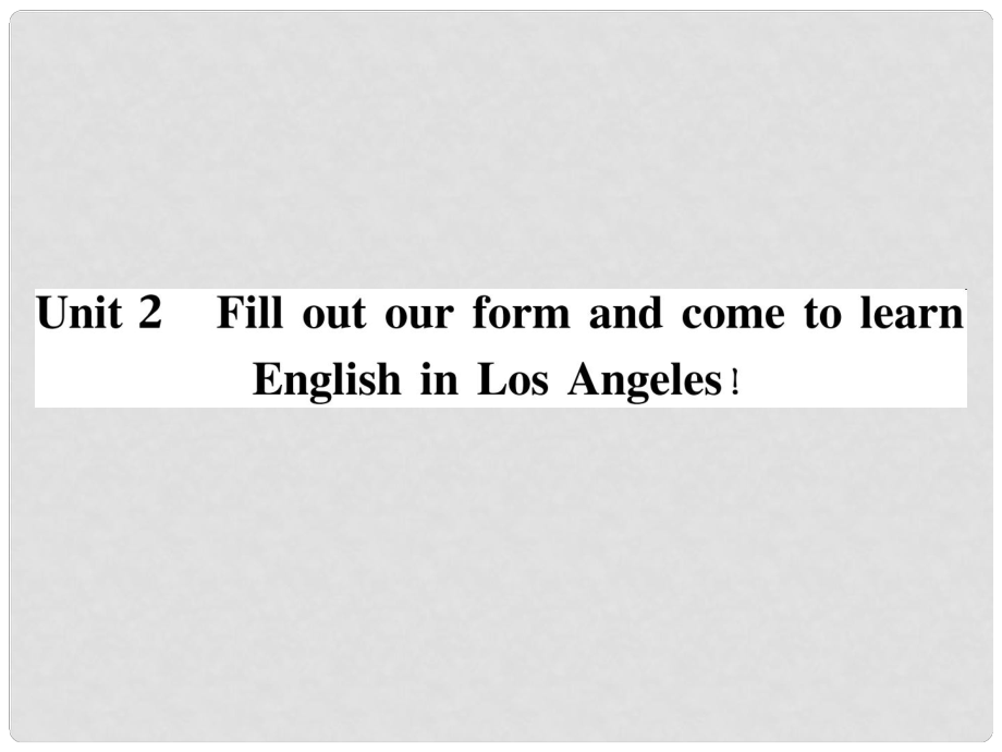 八年级英语下册 Module 7 Summer in Los Angeles Unit 2 Fill out a form and come to learn English in LA（第1课时）作业课件 （新版）外研版_第1页