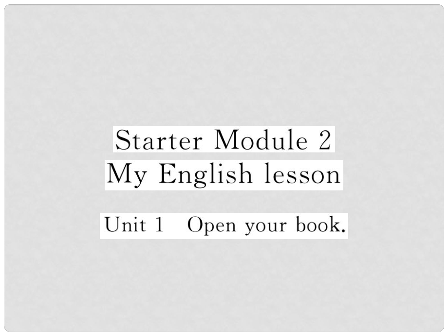 七年級英語上冊 Starter Module 2 My English lesson Unit 1 Open your book課件 （新版）外研版_第1頁