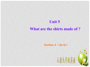 九年級英語全冊 Unit 5 What are the shirts made of Section A（4a4c）課件 （新版）人教新目標(biāo)版