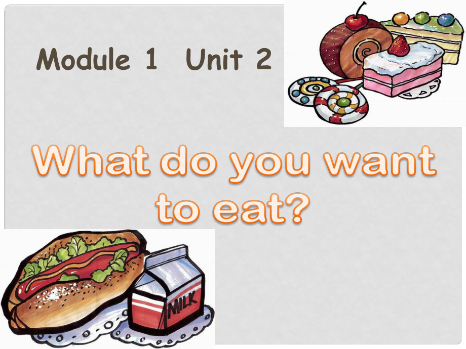 六年级英语下册 Module 1 Unit 2《What do you want to eat》课件2 （新版）外研版（三起）_第1页