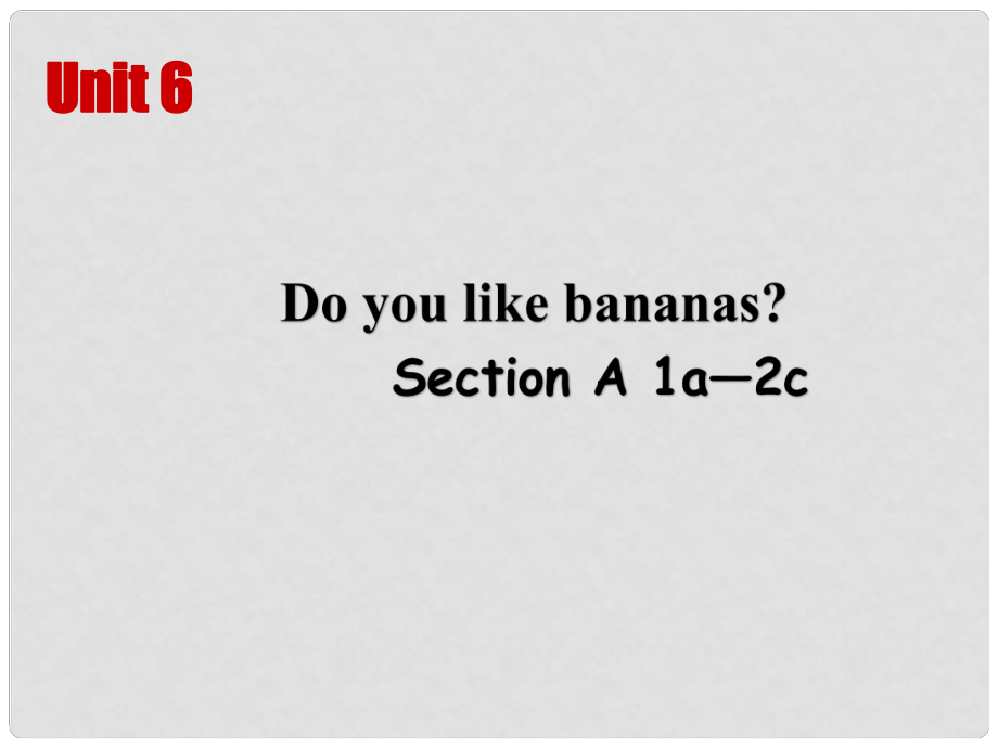 七年级英语上册 Unit 6 Do you like bananas Period 1课件2 （新版）人教新目标版_第1页