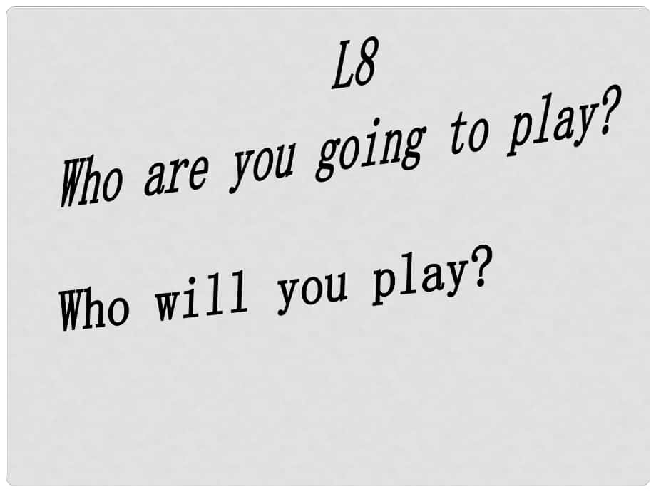 六年級英語下冊 Lesson 8《Who are you going to play》課件 科普版_第1頁