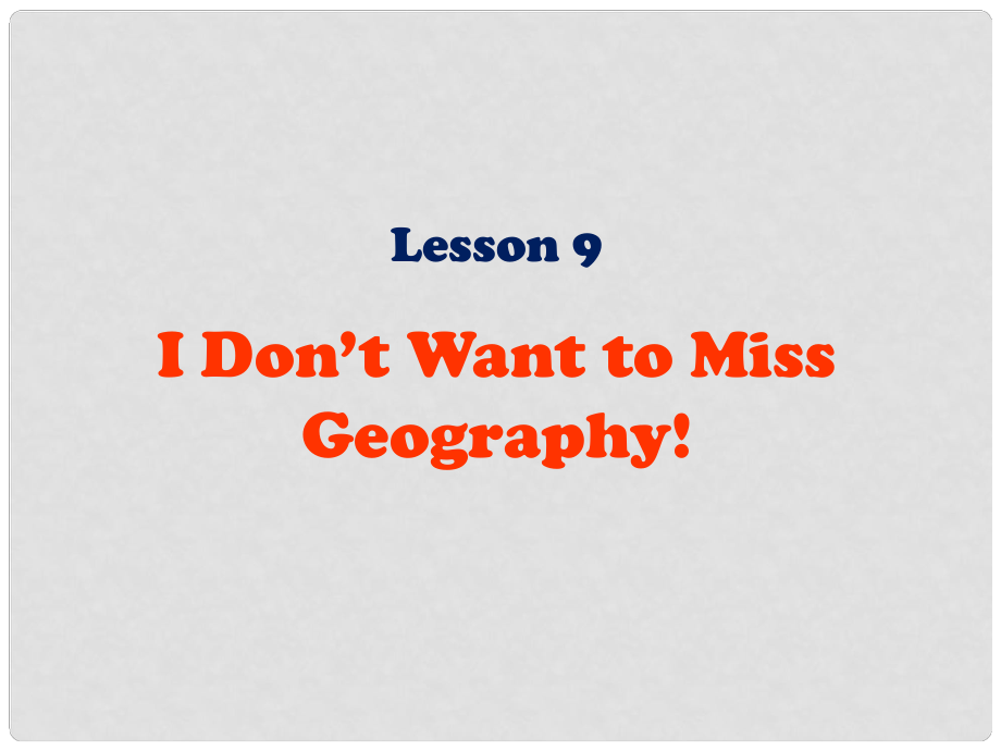 八年級英語上冊 Unit 2 Lesson 9 I Don't Want to Miss Geography課件2 （新版）冀教版_第1頁