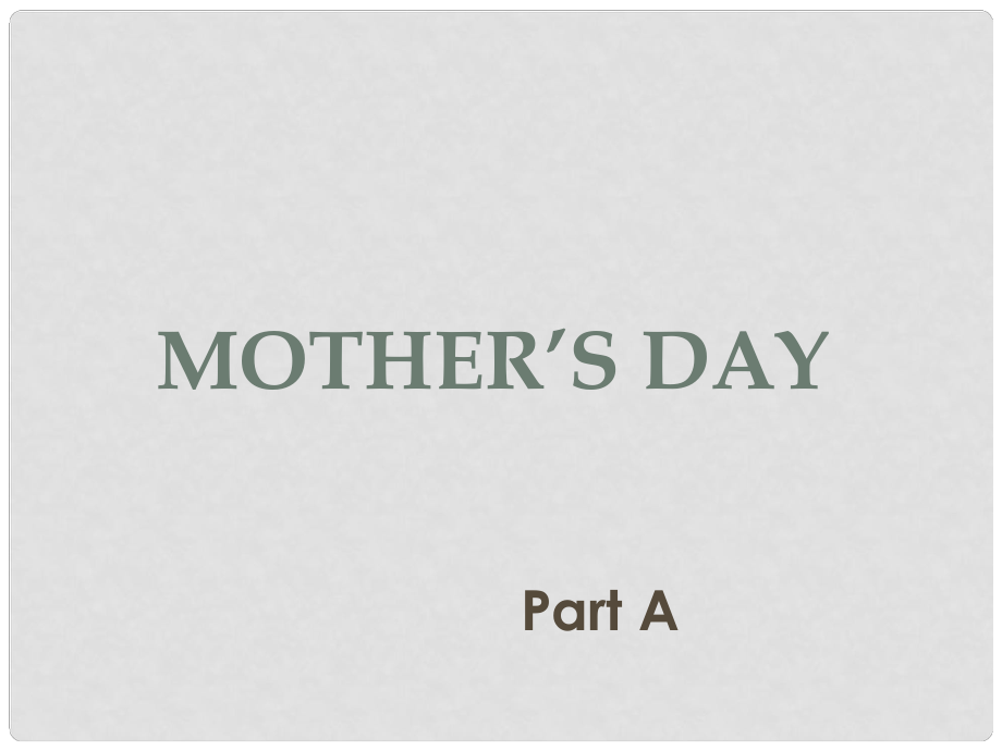 六年級英語下冊 Unit 4《Mother’s day》（Part A）課件3 （新版）閩教版_第1頁