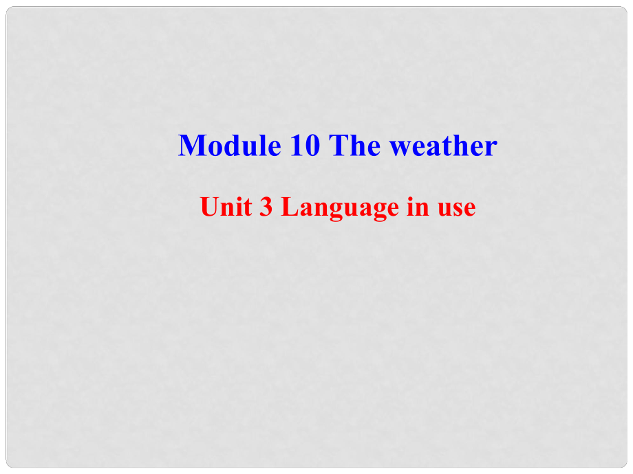 八年級英語上冊 Module 10 The weather Unit 3 Language in use課件2 （新版）外研版_第1頁