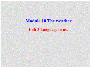 八年級(jí)英語(yǔ)上冊(cè) Module 10 The weather Unit 3 Language in use課件2 （新版）外研版