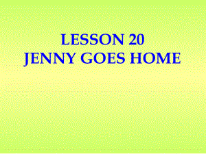 五年級(jí)英語(yǔ)下冊(cè) Unit 4 Did You Have a Nice Trip Lesson 20《Jenny Gogs Home》課件2 （新版）冀教版（三起）