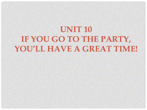 廣東學(xué)導(dǎo)練八年級(jí)英語(yǔ)上冊(cè) Unit 10 If you go to the partyyou’ll have a great time Section A課件 （新版）人教新目標(biāo)版