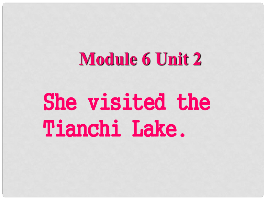 五年級英語下冊 Module 6 Unit 2《She visited the Tianchi Lake》課件4 （新版）外研版（三起）_第1頁