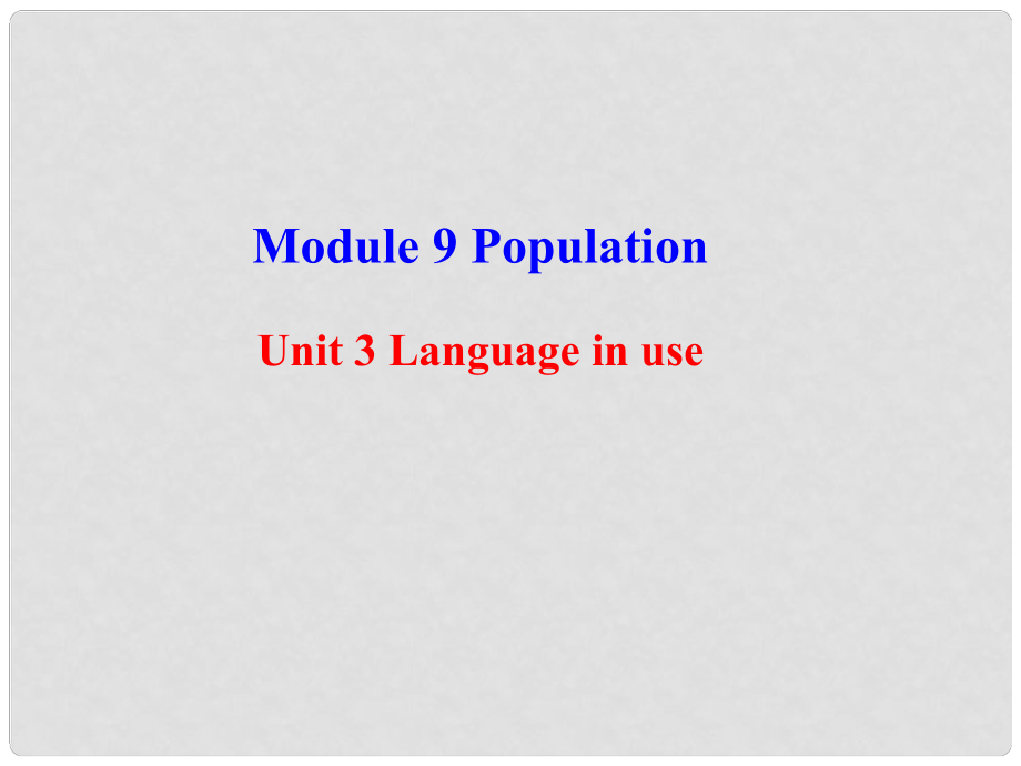 八年級(jí)英語(yǔ)上冊(cè) Module 9 Population Unit 3 Language in use課件2 （新版）外研版_第1頁(yè)