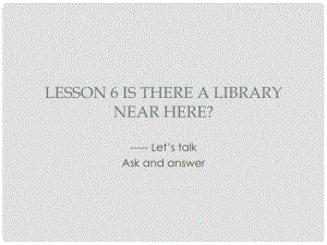 六年級(jí)英語(yǔ)下冊(cè) Lesson 6《Is there a library near here》課件 科普版