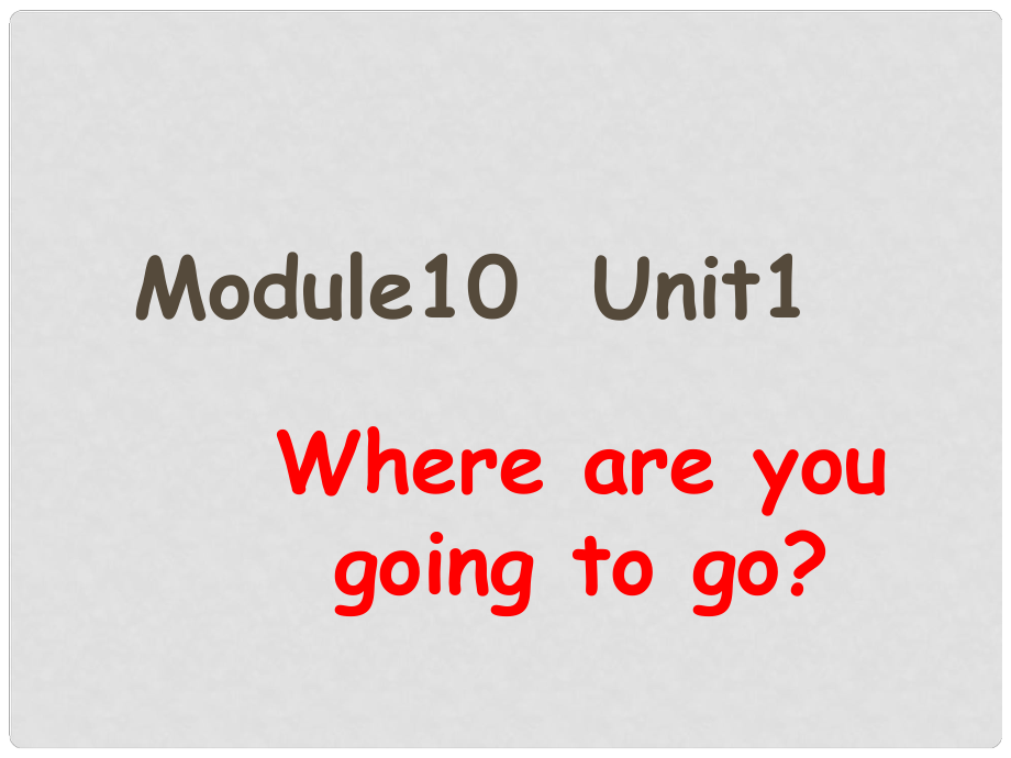 五年級英語下冊 Module 10 Unit 1《Where are you going to go》課件5 （新版）外研版（三起）_第1頁