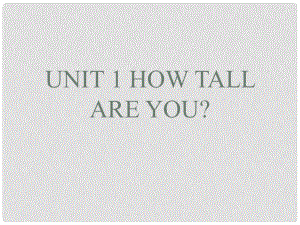 六年級(jí)英語(yǔ)下冊(cè) Unit 1《How Tall Are You》課件1 人教PEP版