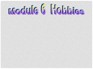 八年級英語下冊 Module 6 Unit 2 Hobbies can make you grow as a person課件 （新版）外研版