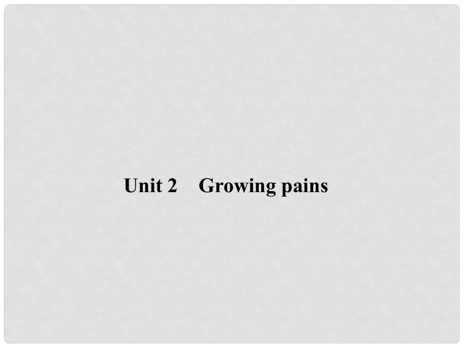 高考英語(yǔ)一輪總復(fù)習(xí) Unit 2 Growing pains課件 牛津譯林版必修1_第1頁(yè)