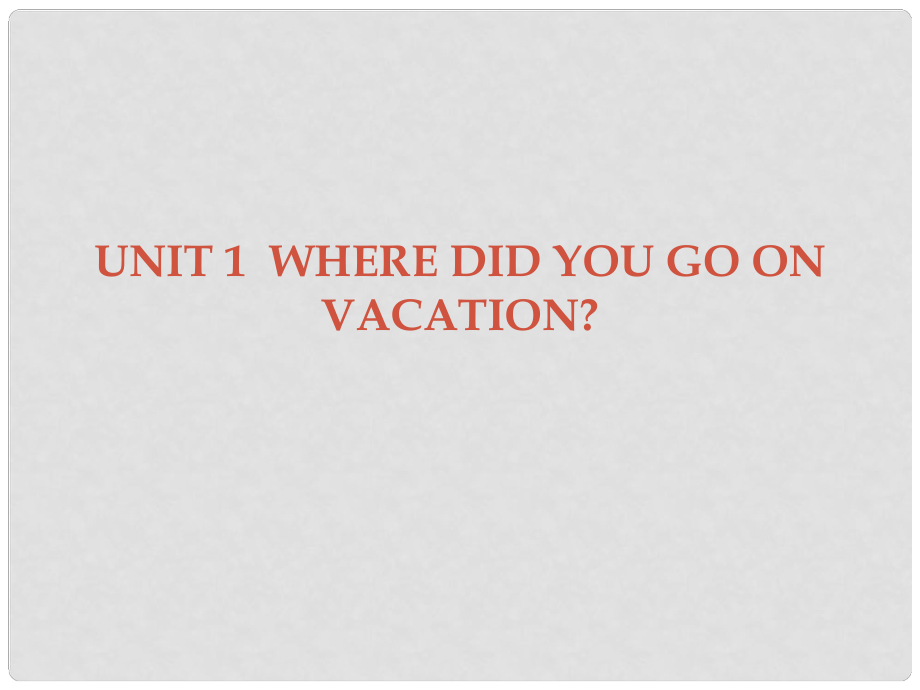 廣東學(xué)導(dǎo)練八年級英語上冊 Unit 1 Where did you go on vacation Section B課件 （新版）人教新目標(biāo)版_第1頁