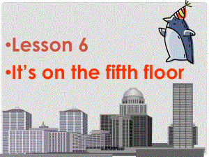 六年級英語上冊 Lesson 6《It’s on the fifth floor》課件2 科普版