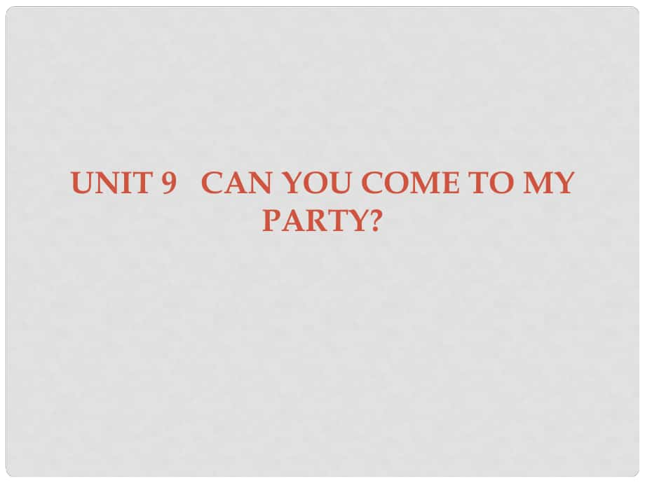 廣東學(xué)導(dǎo)練八年級英語上冊 Unit 9 Can you come to my party Section B課件 （新版）人教新目標版_第1頁