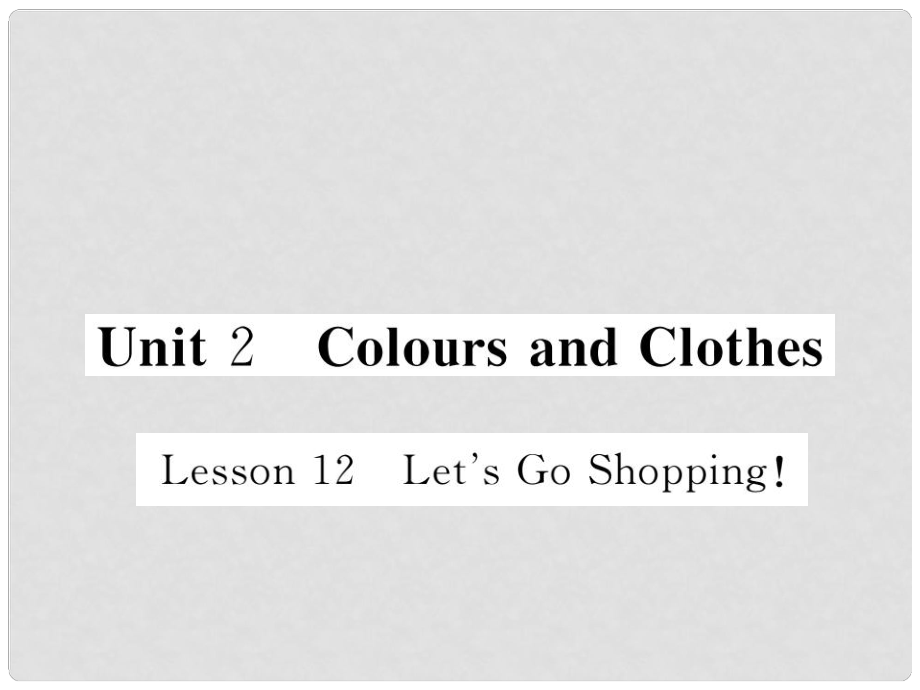 七年級(jí)英語(yǔ)上冊(cè) Unit 2 Colours and Clothes Lesson 12 Let's Go Shopping課件 （新版）冀教版_第1頁(yè)