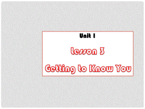 八年級英語上冊 Unit 1 Lesson 3 Getting to Know You課件2 （新版）冀教版