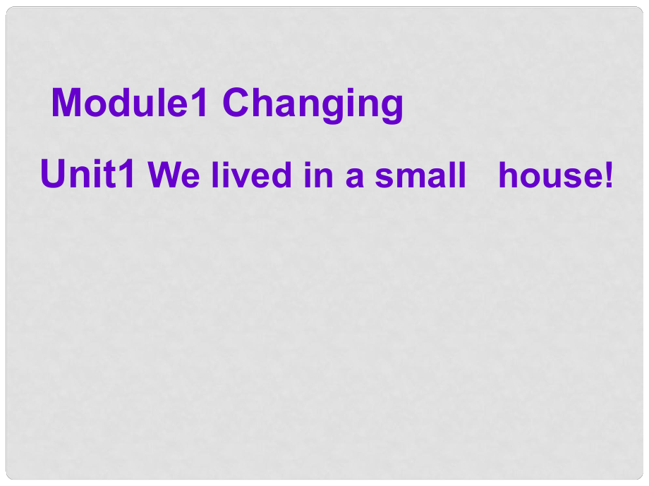 五年級英語下冊 Module 1 Unit 1《We lived in a small house》課件2 （新版）外研版（三起）_第1頁