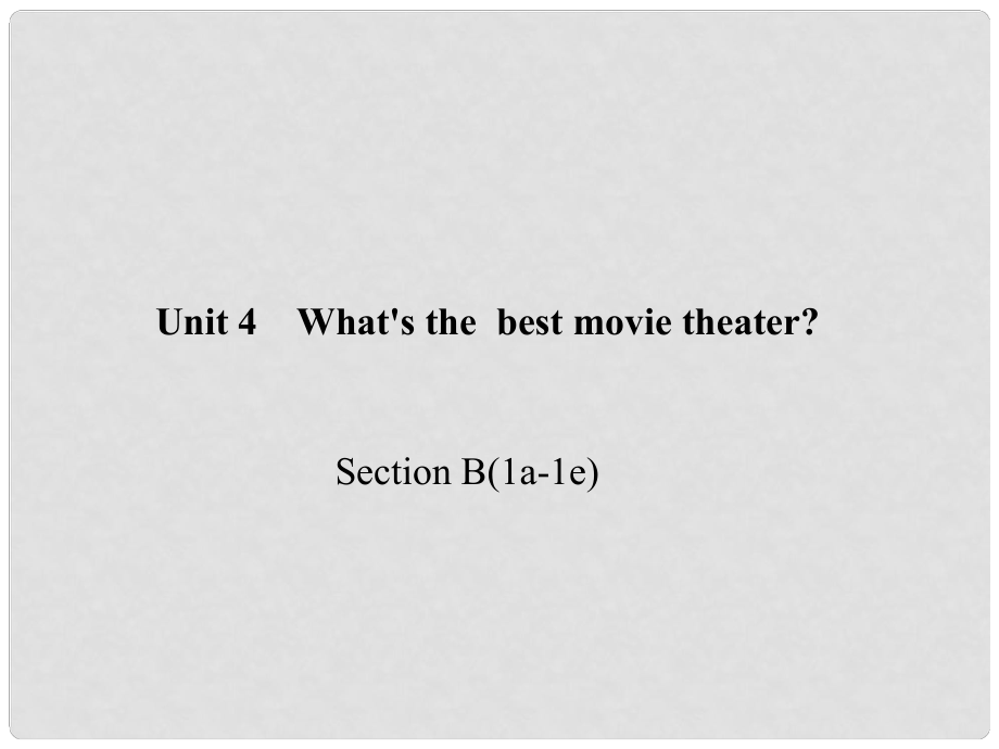 八年級(jí)英語(yǔ)上冊(cè) Unit 4 What's the best movie theater Section B(1a1e)習(xí)題課件 （新版）人教新目標(biāo)版_第1頁(yè)