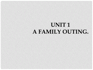 六年級(jí)英語(yǔ)下冊(cè) Unit 1《A family outing》課件1 （新版）湘少版