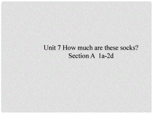 七年級(jí)英語(yǔ)上冊(cè) Unit 7 How much are these socks Period 1課件2 （新版）人教新目標(biāo)版