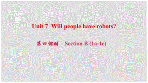 八年級英語上冊 Unit 7 Will people have robots（第4課時）Section B(1a1e)課件 （新版）人教新目標版