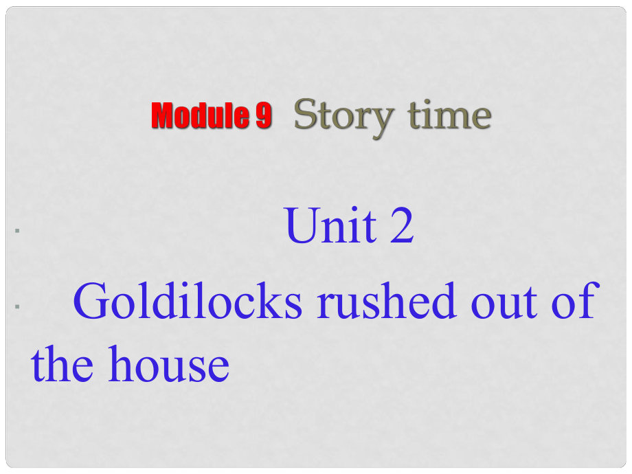 七年級(jí)英語(yǔ)下冊(cè) Unit 2 Goldilocks rushed out of the house課件 外研版_第1頁(yè)