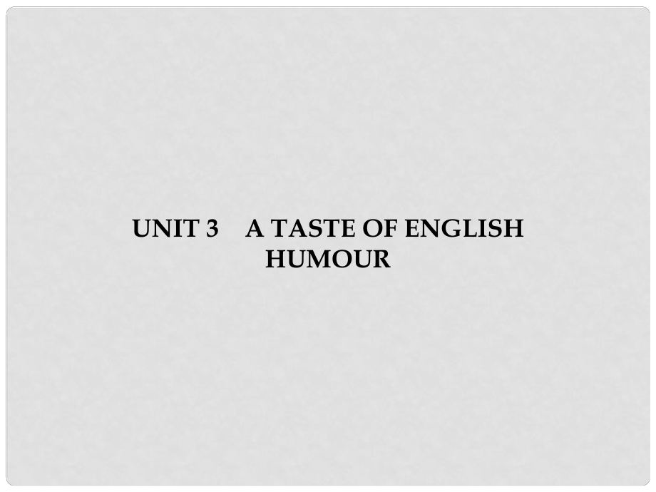 高中英語 Unit 3 A taste of English humour 1 Warming UpPrereadingReading Comprehending課件 新人教版必修4_第1頁